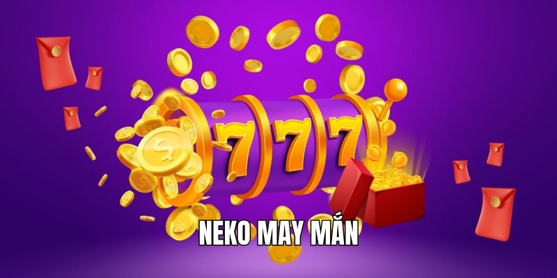 Neko May Mắn – Slot Mèo Thần Tài Nổ Jackpot Cùng JJ88 Neko may mắn