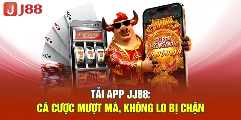 JJ88 – ĐIỂM ĐẾN CÁ CƯỢC THẾ HỆ MỚI - TẶNG NGAY 88K Tải App JJ88: Cá cược mượt mà, không lo bị chặn